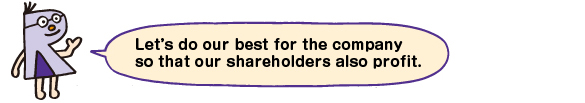 Let's do our best for the company so that our shareholders also profit.