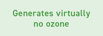 Generates Virtually no ozone