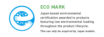 ECO MARK Japan-based environmental certification awarded to products featuring low environmental loading throughout the product lifecycle. This can only be acquired by Japan models.