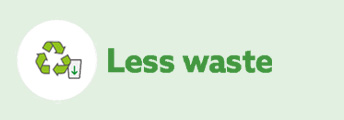 Less waste