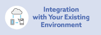 Integration with Your Existing Environment