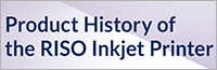 Product History of the RISO Inkjet Printer