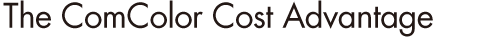 The ComColor Cost Advantage