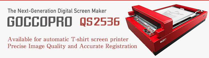 The Next-Generation Digital Screen Maker GOCCOPRO QS2536 Available for automatic T-shirt screen printer Precise Image Quality and Accurate Registration