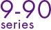 9-90 series