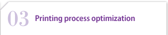 03 Printing Process Optimization Technology